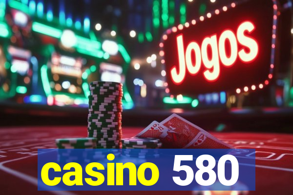 casino 580