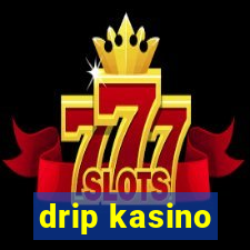 drip kasino