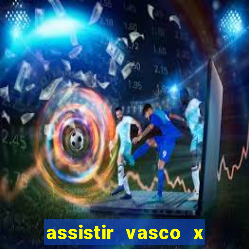 assistir vasco x internacional ao vivo online