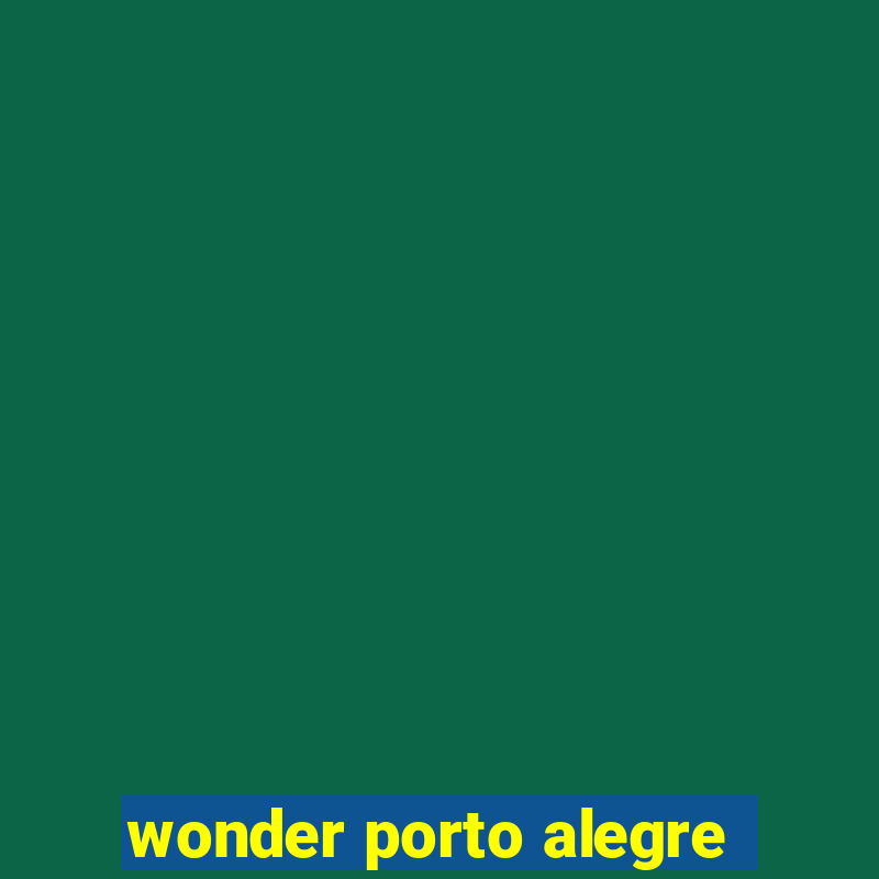 wonder porto alegre