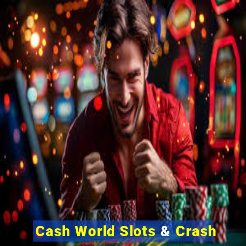 Cash World Slots & Crash