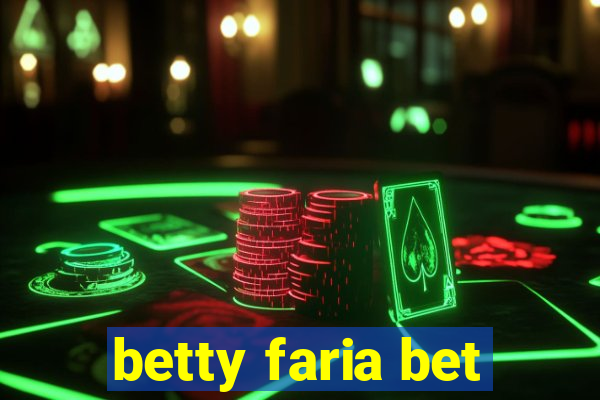 betty faria bet