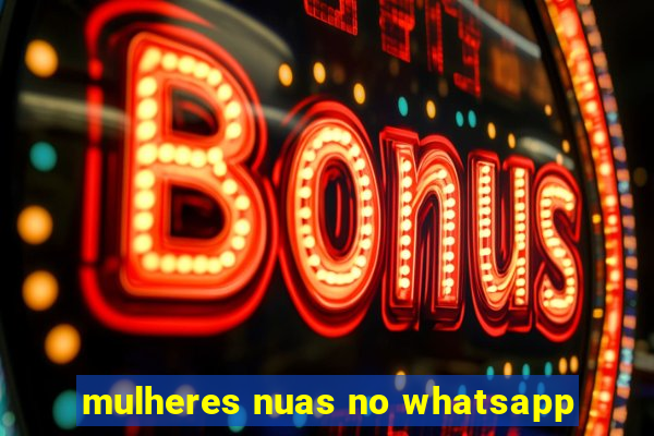 mulheres nuas no whatsapp