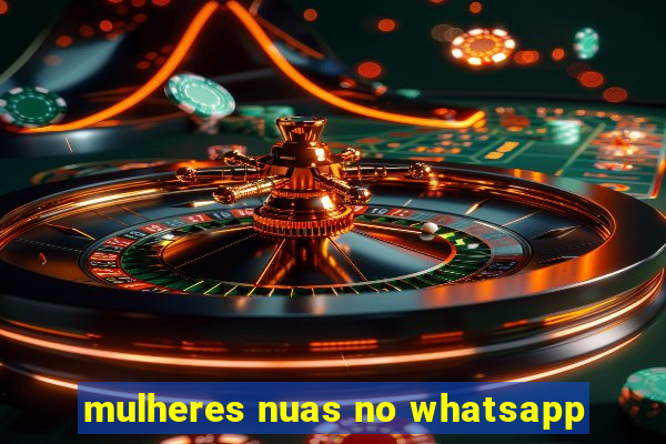 mulheres nuas no whatsapp