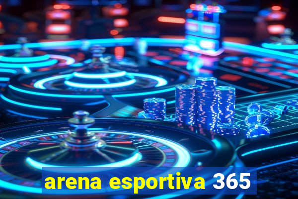 arena esportiva 365