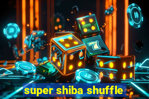 super shiba shuffle