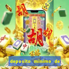 deposito minimo de 1 real