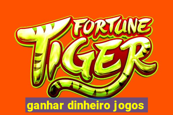 ganhar dinheiro jogos