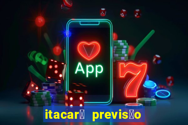 itacar茅 previs茫o do tempo