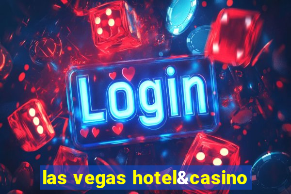 las vegas hotel&casino