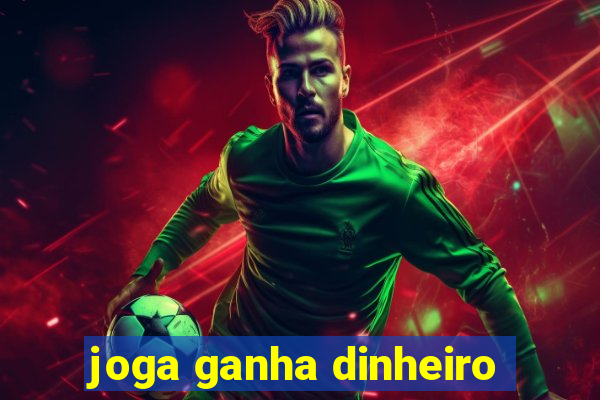 joga ganha dinheiro