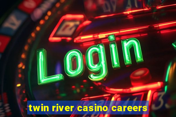 twin river casino careers