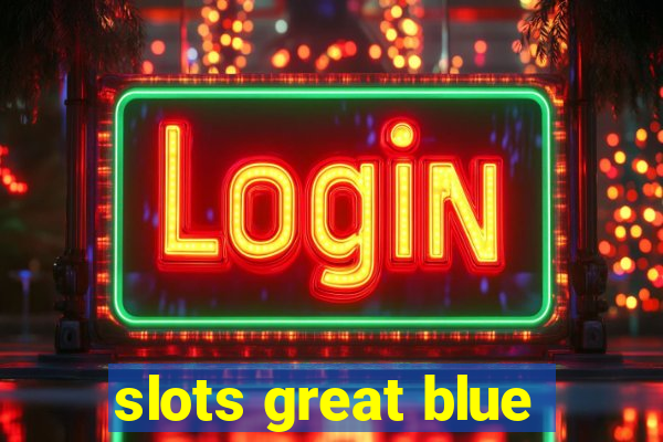 slots great blue