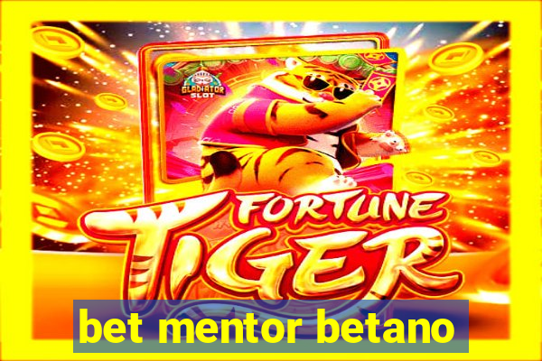 bet mentor betano