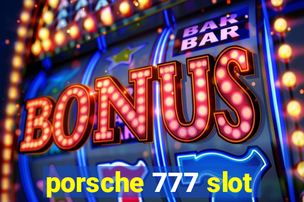 porsche 777 slot