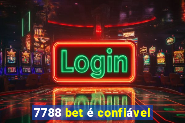 7788 bet é confiável