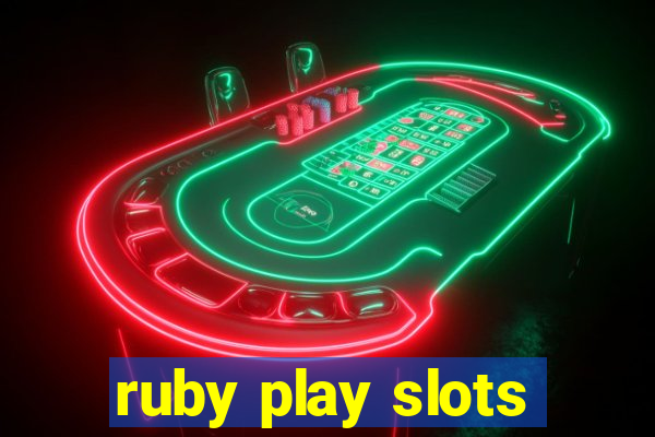 ruby play slots