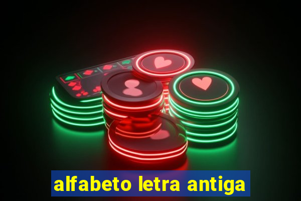 alfabeto letra antiga