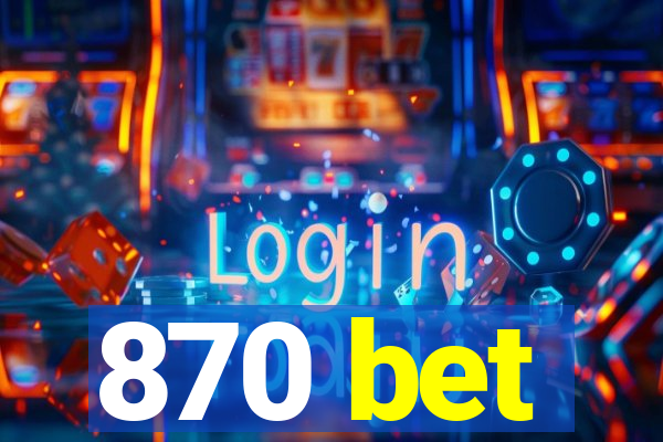 870 bet