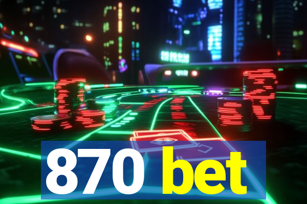 870 bet