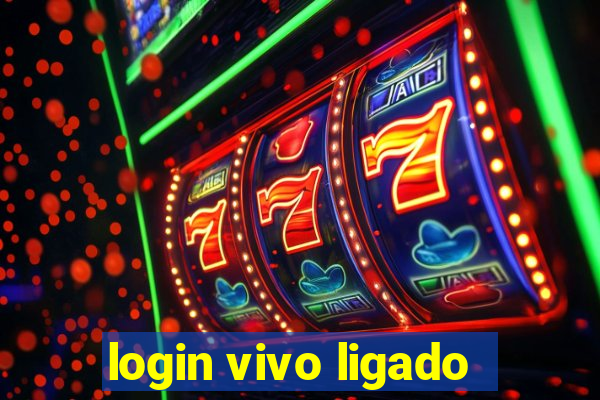 login vivo ligado