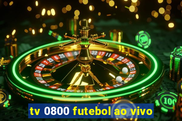 tv 0800 futebol ao vivo