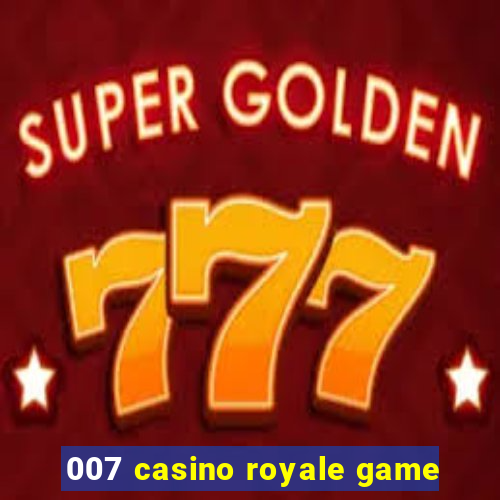 007 casino royale game