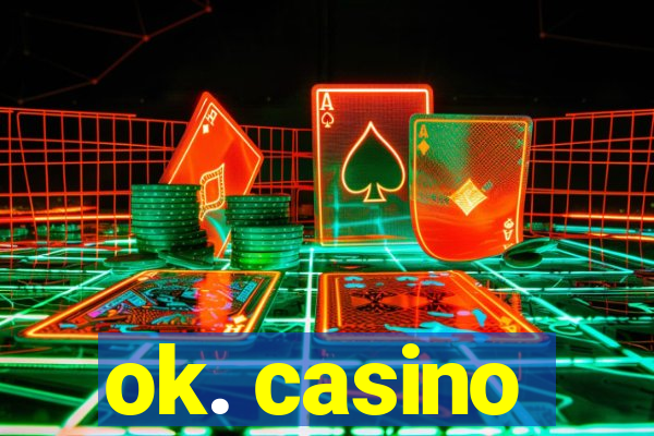 ok. casino