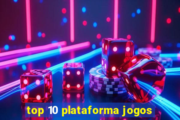 top 10 plataforma jogos