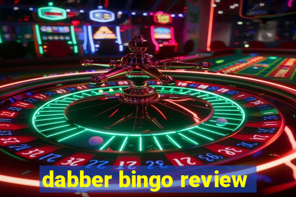 dabber bingo review