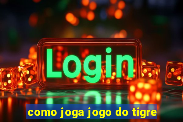 como joga jogo do tigre