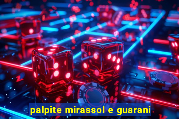 palpite mirassol e guarani