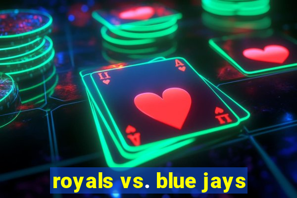 royals vs. blue jays