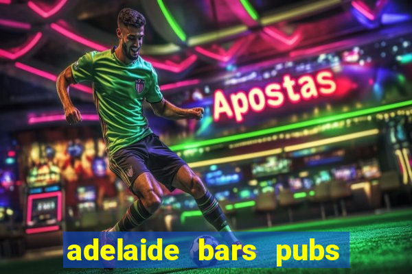 adelaide bars pubs clubs 2020