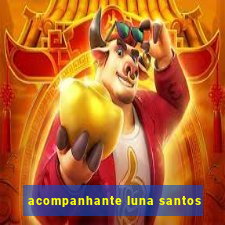 acompanhante luna santos