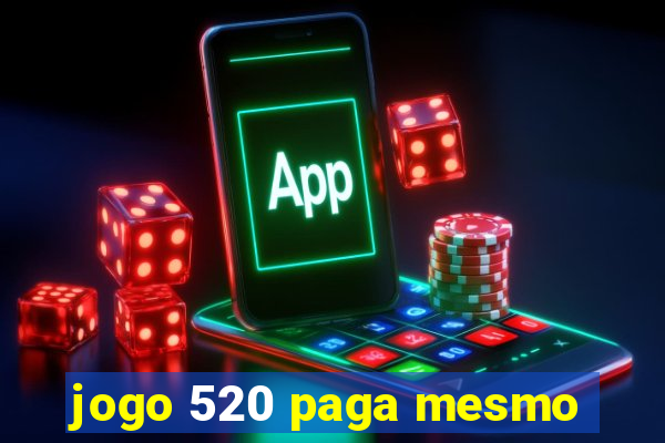 jogo 520 paga mesmo