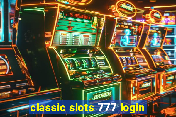 classic slots 777 login