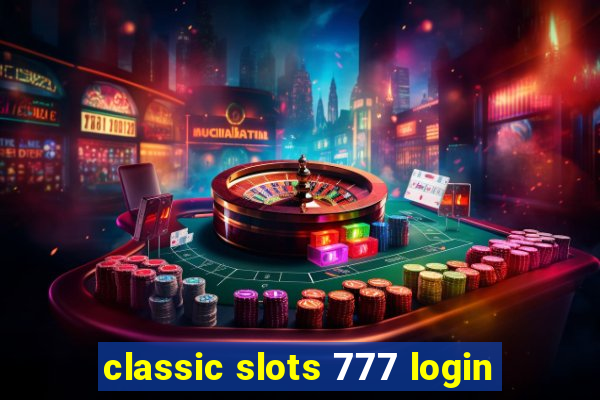 classic slots 777 login