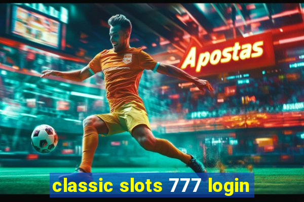 classic slots 777 login