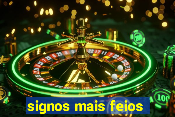 signos mais feios