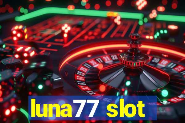 luna77 slot