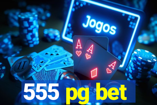 555 pg bet