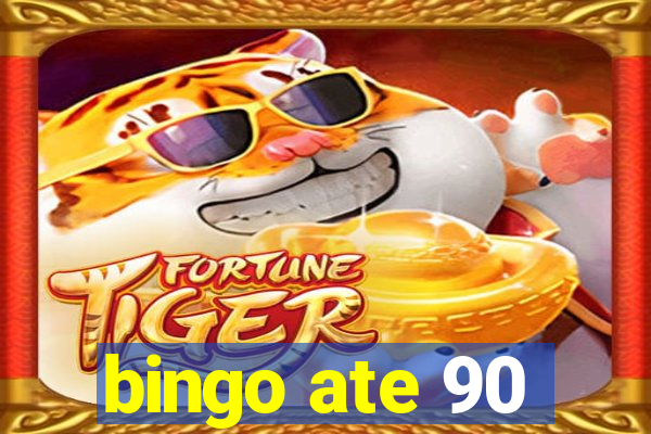 bingo ate 90