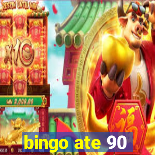 bingo ate 90