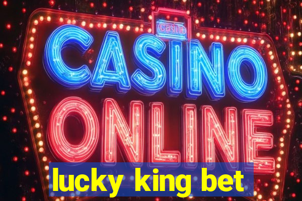 lucky king bet