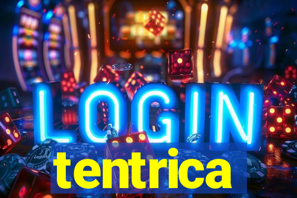 tentrica