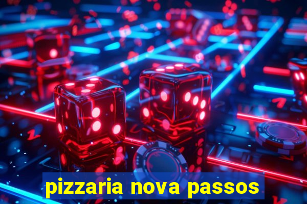 pizzaria nova passos