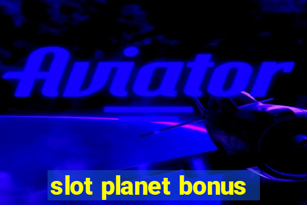 slot planet bonus