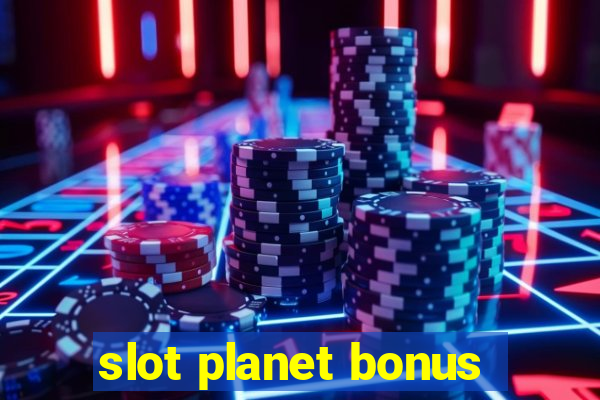 slot planet bonus