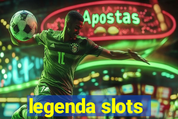 legenda slots